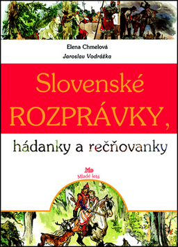 Kniha: Slovenské rozprávky, hádanky a rečňovanky - Jana Chmelová