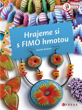 Kniha: Hrajeme si s Fimo hmotou - Monika Brýdová