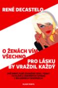 Kniha: O ženách vím všechno Pro lásku by vraždil každý - René Decastelo