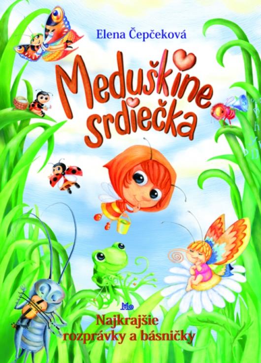 Kniha: Meduškine srdiečka - Najkrajšie rozprávky a básničky - Elena Čepčeková