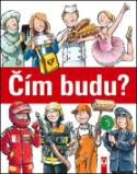 Kniha: Čím budu? - Cordula Thörner; Ralf Butschkow