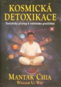 Kniha: Kosmická detoxikace - Taoistický přístup k vniřnímu pročištění - Mantak Chia
