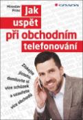 Kniha : Jak uspět při obchodním telefonování - Získejte jistotu, domluvte si více schůzek a uzavřete více obchodů