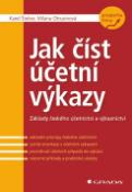 Kniha: Jak číst účetní výkazy - Základy českého účetnictví a výkaznictví - Karel Šteker; Milana Otrusinová