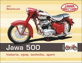 Kniha: Jawa 500 - Historie, vývoj, technika, sport - Jiří Wohlmuth
