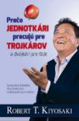 Kniha: Prečo jednotkári pracujú pre trojkárov a dvojkári pre štát - Sprievodca Bohatého otca finančným vzdelávaním pre rodičov - Robert T. Kiyosaki