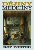 Kniha: Dějiny medicíny - Od starověku po současnost - Roy Porter