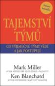 Kniha: Tajemství týmů - Co výjimečné týmy vědí a jak postupují - Mark Miller; Ken Blanchard