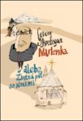 Kniha: Marlenka alebo Životná púť so zázrakmi - Monika Horsáková; Gevorg Avetisyan