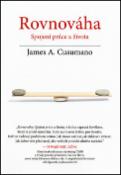 Kniha: Rovnováha - Spojení práce a života - James A. Cusumano