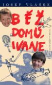 Kniha: Běž domů, Ivane - Josef Vlášek