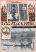 Kniha: Byli jsme a budem - aneb česká každodennost 1914-1918 - Marie Michlová