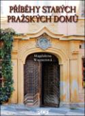 Kniha: Příběhy starých pražských domů - Magdalena Wagnerová