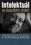 Kniha: Intelektuál ve dvacátém století - Rozhovor Timothyho Snydera s Tonym Judtem - Timothy Snyder