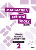 Kniha: Matematika pro střední školy 2 díl Výrazy, rovnice a nerovnice - Průvodce pro učitele - M. Cizlerová