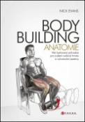 Kniha: Bodybuilding Anatomie - Váš ilustrovaný průvodce pro zvýšení svalové hmoty a vytvarování postavy - Nick Evans