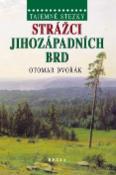 Kniha: Strážci jihozápadních brd - Tajemné stezky - Otomar Dvořák