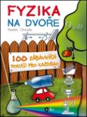 Kniha: Fyzika na dvoře - 100 zábavnýách pokusů pro každého - Radek Chajda