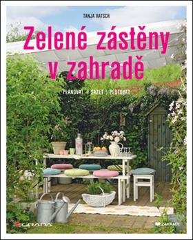 Kniha: Zelené zástěny v zahradě - Plánovat, sázet, pěstovat - Tanja Ratsch