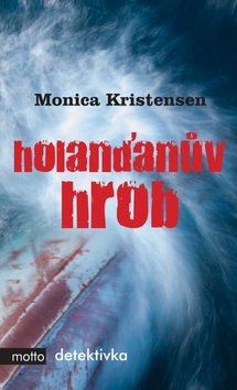 Kniha: Holanďanův hrob - Monica Kristensen