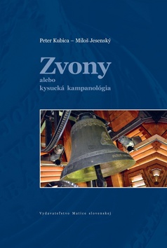 Kniha: Zvony alebo kysucká kampanológia - Peter Kubica; Miloš Jesenský