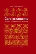 Kniha: Čaro ornamentu - Štefan Leonard Kostelničák - Anna Kostelničáková