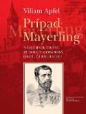 Kniha: Prípad Mayerling - Následník trónu Rudolf Habsburský: obeť, či páchateľ? - Viliam Apfel