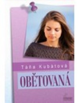 Kniha: Obětovaná - Táňa Kubátová