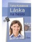 Kniha: Láska na heslo - Táňa Kubátová