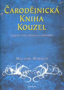 Kniha: Čarodějnická kniha kouzel - Magické triky, lektvary a zaklínadla - Melanie Marquis