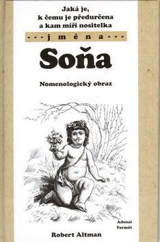 Kniha: Jaká je, k čemu je předurčena a kam míří nositelka jména Soňa - Nomenologický obraz - Robert Altman