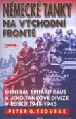 Kniha: Německé tanky na východní frontě - Generál Erhard Raus a jeho tankové divize... - Peter G. Tsouras