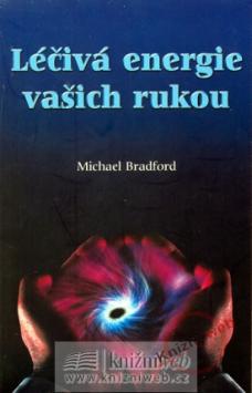 Kniha: Léčivá energie vašich rukou - Michael Bradford
