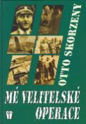 Kniha: Mé velitelské operace - Otto Skorzeny