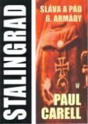 Kniha: Stalingrad Sláva a pád 6.armády - Paul Carell