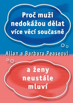 Kniha: Proč muži nedokážou dělat více věcí současně a ženy neustále mluví - Barbara Pease, Allan Pease