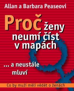 Kniha: Proč ženy neumí číst v mapách ...a neustále mluví - Co by muži měli vědět o ženách - Barbara Pease, Allan Pease