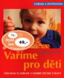 Kniha: Vaříme pro děti - Všechno o zdravé a dobré dětské stravě - Dagmar Von Cramm