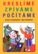 Kniha: Kreslíme,zpíváme,počítáme - Zábavné učení - Inka Rybářová, Renata Frančíková
