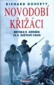Kniha: Novodobí křižáci - Britská 8. armáda ve II. světové válce - Richard Doherty