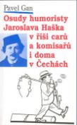 Kniha: Osudy humoristy J.Haška alias - Švejka v říši carů a komisařů - Pavel Gan