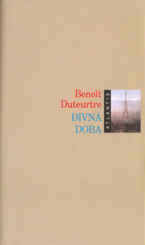 Kniha: Divná doba - Benoit Duteurtre
