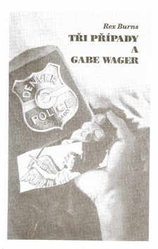 Kniha: Tři případy a Gabe Wager - Rex Burns
