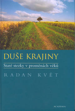 Kniha: Duše krajiny - Staré stezky v proměnách věků - Radan Květ
