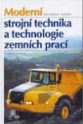 Kniha: Moderní strojní technika a technologie zemních prací - Antonín Vaněk