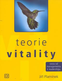 Kniha: Teorie vitality - Cesta od managmentu k leadershipu - Eduard Bakalář, Jiří Plamínek