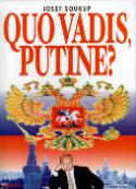 Kniha: Quo vadis, Putine? - Josef Soukup