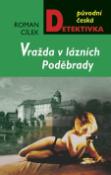 Kniha: Vraždy v lázních Poděbrady - Původní česká detektivka - Roman Cílek