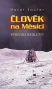 Kniha: Člověk na měsíci - Podvod století? - Pavel Toufar