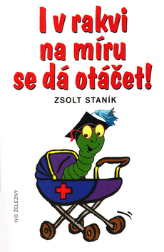Kniha: I v rakvi na míru se dá otáčet - Zsolt Staník